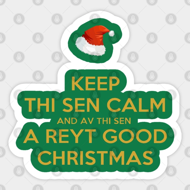 Keep Thi Sen Calm And Av Thi Sen A Reyt Good Christmas Sticker by taiche